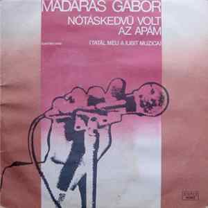 Madaras Gábor - Nótáskedvü Volt Az Apám (Tatăl Meu A Iubit Muzica) FLAC