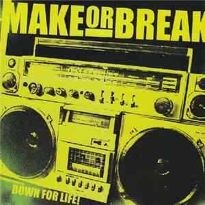Make Or Break - Down For Life! FLAC