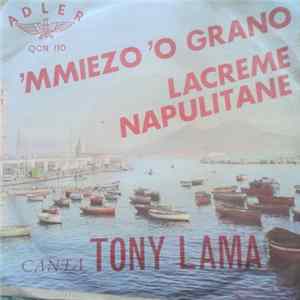 Tony Lama - 'Mmiezo 'O Grano / Lacreme Napulitane FLAC
