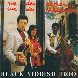 Black Yiddish Trio - Rue Des Rosiers... Rue Des Mélodies FLAC