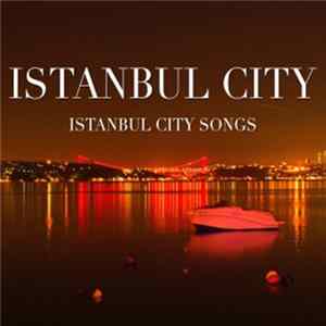 Istanbul City - Istanbul City Songs FLAC