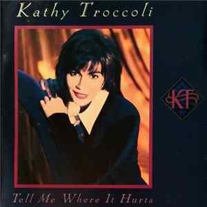 Kathy Troccoli - Tell Me Where It Hurts FLAC