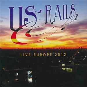 US Rails - Live Europe 2012 FLAC