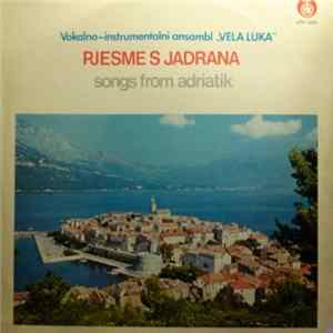 Vokalno-Instrumentalni Ansambl "Vela Luka" - Pjesme S Jadrana (Songs From Adriatik) FLAC