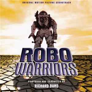 Richard Band - Robo Warriors FLAC