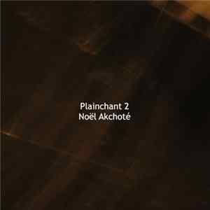 Noël Akchoté - Plainchant Vol. 2 FLAC