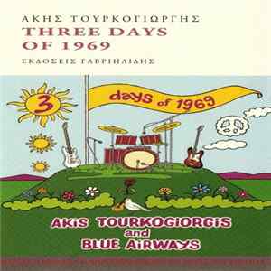 Akis Tourkogiorgis & The Blue Airways - Three Days Of 1969 FLAC