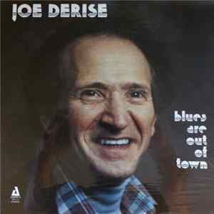 Joe Derise - Blues Are Out Of Town FLAC