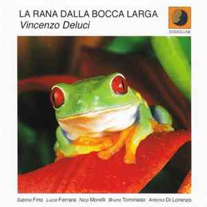 Vincenzo Deluci - La Rana Dalla Bocca Larga FLAC