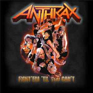 Anthrax - Fight 'Em 'Til You Can't FLAC