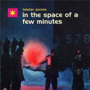 Telstar Ponies - In The Space Of A Few Minutes FLAC