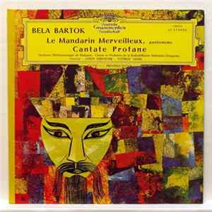 Bela Bartok, Janos Ferencsik, György Lehel, Orchestre Philharmonique De Budapest, Chœur Et Orchestre De La Radiodiffusion Télévision Hongroise - Le Mandarin Merveilleux, Pantomime - Cantate Profane FLAC