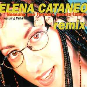 Elena Cataneo Featuring Callà - Nessuno Può Fermare Questo Tempo - Remix FLAC