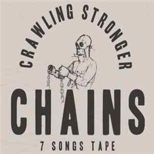 Chains - Crawling Stronger - 7 Songs Tape FLAC
