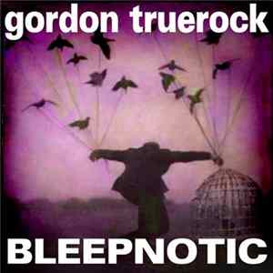 Gordon Truerock - Bleepnotic EP FLAC