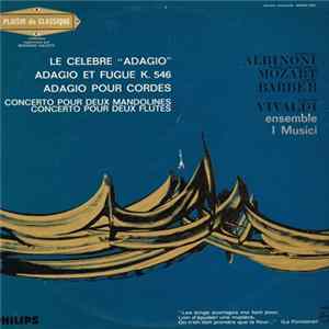 Tommaso Albinoni, Wolfgang-Amadeus Mozart, Samuel Barber, Antonio Vivaldi, Ensemble I Musici - Le Celebre "Adagio", Adagio Et Fugue K. 546, Adagio Pour Cordes, Concerto Pour Deux Mandolines, Concerto Pour Deux Flutes FLAC