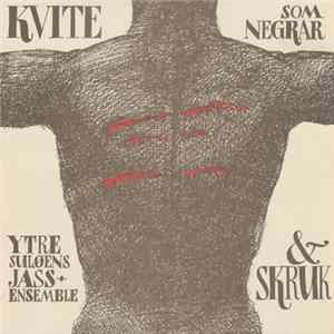 Ytre Suløens Jass Ensemble & SKRUK - Kvite Som Negrar FLAC