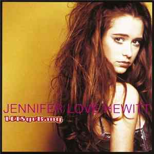 Jennifer Love Hewitt - Let's Go Bang FLAC