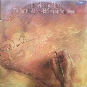 The Moody Blues - To Our Childrens Childrens Children FLAC