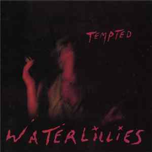 Waterlillies - Tempted FLAC