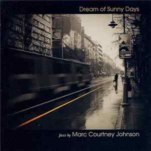 Marc Courtney Johnson - Dream Of Sunny Days FLAC