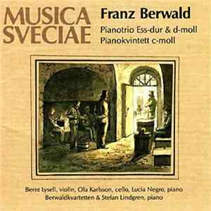 Franz Berwald, Bernt Lysell, Ola Karlsson, Lucia Negro, Stefan Lindgren , Berwaldkvartetten - Piano Trio Ess-dur & D-moll & Pianokvintett C-moll FLAC