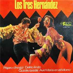 Los Tres Hernández - Pájaro Chogüi / Cielito Lindo / Quizás, Quizás / Alma Llanera / María Dolores / Ave María En El Morro FLAC