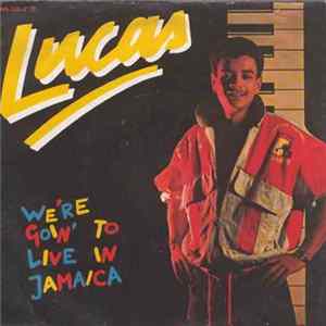 Lucas - We're Goin' To Live In Jamaica FLAC
