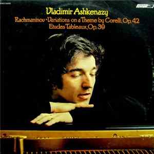 Vladimir Ashkenazy, Rachmaninoff - Variations On A Theme By Corelli, Op. 42; Etudes Tableaux, Op. 39 FLAC