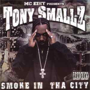 MC Eiht Presents Tony Smallz - Smoke In Tha City FLAC