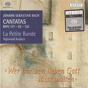 Johann Sebastian Bach, La Petite Bande, Sigiswald Kuijken - Cantatas BWV 177 - 93 - 135 "Wer nur den lieben Gott lässt walten" FLAC