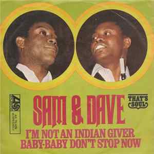 Sam & Dave - I'm Not An Indian Giver / Baby-Baby Don't Stop Now FLAC