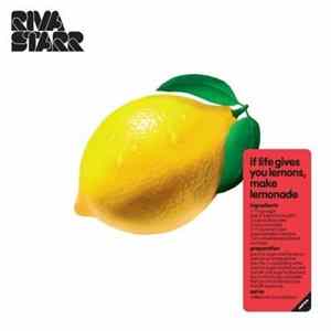 Riva Starr - If Life Gives You Lemons, Make Lemonade FLAC