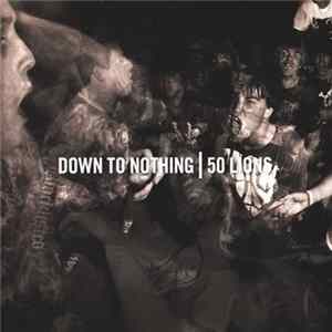 Down To Nothing | 50 Lions - Down To Nothing | 50 Lions Split FLAC