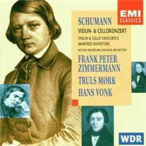 Schumann, Frank Peter Zimmermann, Truls Mørk, Hans Vonk, Kölner Rundfunk-Sinfonie-Orchester - Schumann - Violin & Cello Concertos FLAC