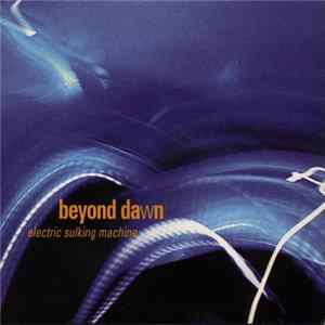 Beyond Dawn - Electric Sulking Machine FLAC