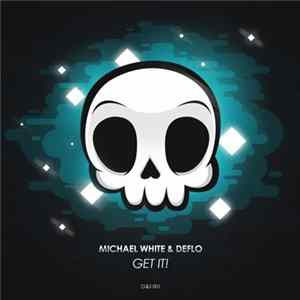 Michael White & Deflo - Get It! FLAC