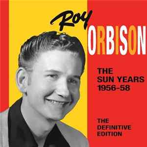 Roy Orbison - The Sun Years 1956-1958 The Definitive Edition FLAC