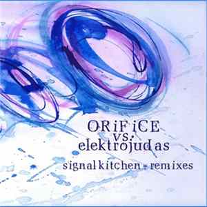 Orifice Vs. Elektrojudas - Signal Kitchen - Remixes FLAC