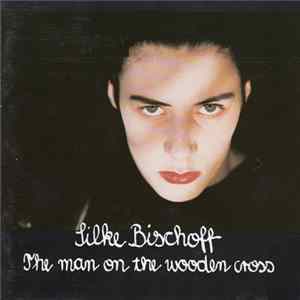 Silke Bischoff - The Man On The Wooden Cross FLAC