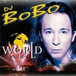 DJ BoBo - World In Motion FLAC