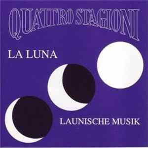 Quattro Stagioni - La Luna, Launische Musik FLAC