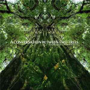 DJ Samsara & DJ Furvus - A Conversation Between Two Trees FLAC