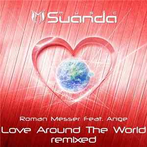 Roman Messer Feat. Ange - Love Around The World Remixed FLAC