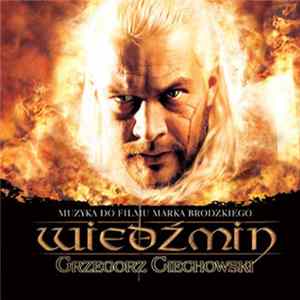 Grzegorz Ciechowski - Wiedźmin: Muzyka Do Filmu Marka Brodzkiego FLAC