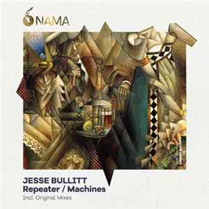 Jesse Bullitt - Repeater / Machines FLAC