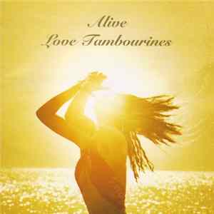 Love Tambourines - Alive FLAC