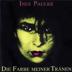 Ines Paulke - Die Farbe Meiner Tränen FLAC