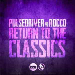 Pulsedriver And Rocco - Return To The Classics FLAC