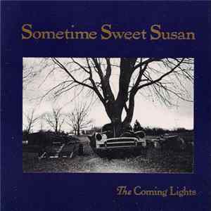 Sometime Sweet Susan - The Coming Lights FLAC